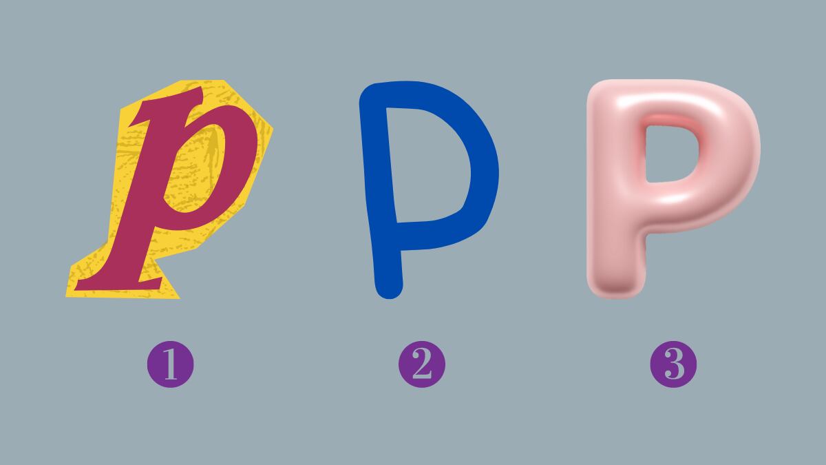 En este test de personalidad tienes tres P para elegir: Una rosada como de papel, otra delgada azul, y una con el estilo de un globo metálico.