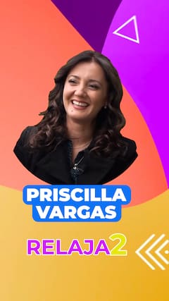 Relaja2 con Priscilla Vargas
